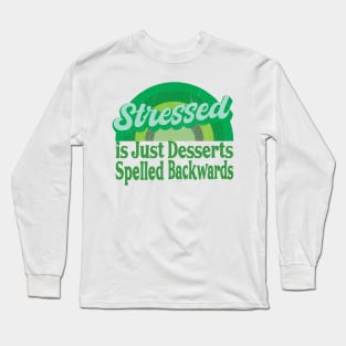 Stressed is Just Desserts Spelled Backwards Long Sleeve T-Shirt